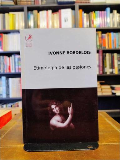 Etimología de las pasiones - Ivonne Bordelois