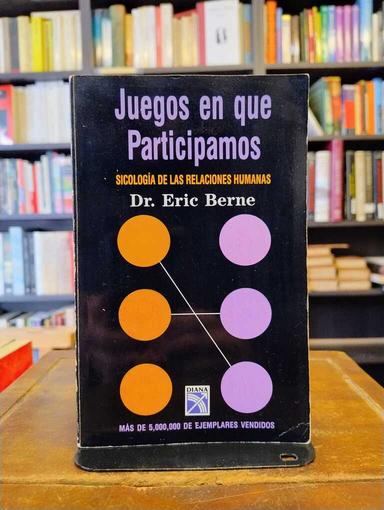 Juegos en que participamos - Eric Berne