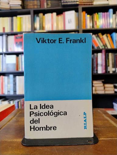 La idea psicológica del hombre - Viktor E. Frankl