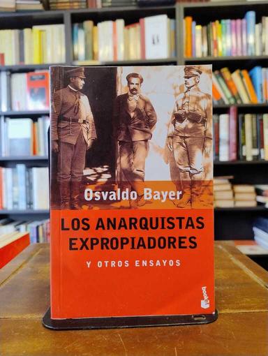 Los anarquistas expropiadores - Osvaldo Bayer