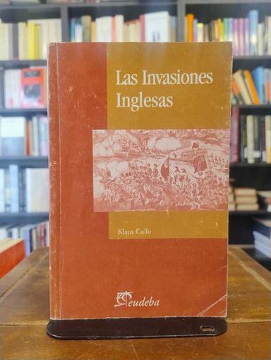 Las invasiones inglesas - Klaus Gallo