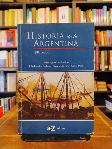 Historia de la Argentina (1810-2000) - Felipe Pigna