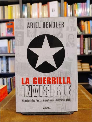 La guerrilla invisible - Ariel Hendler