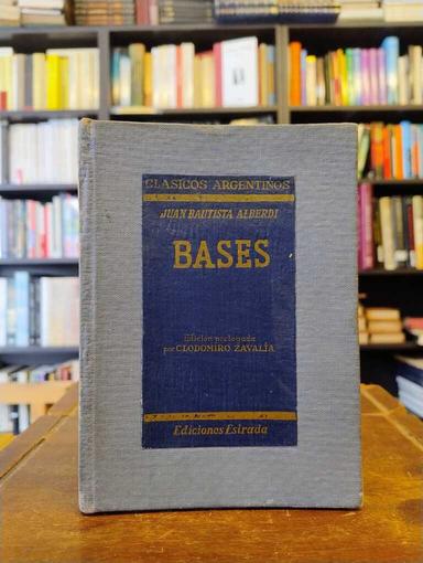 Bases y puntos de partida para la organización política de la... - Juan Bautista Alberdi