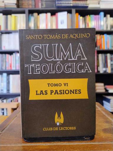 Suma Teológica, tomo VI. Las pasiones - Tomás de Aquino