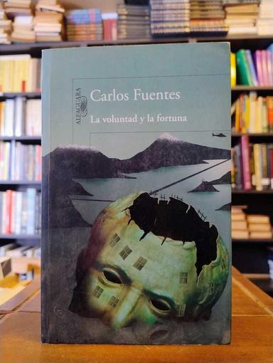La voluntad y la fortuna - Carlos Fuentes
