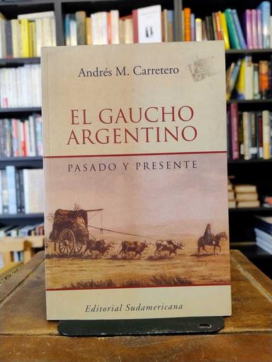 El gaucho argentino - Andrés Carretero