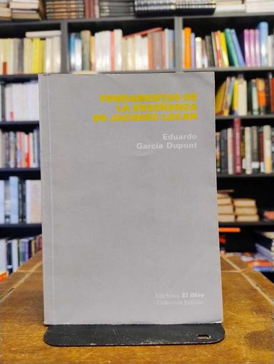 Fundamentos de la enseñanza de Jacques Lacan - Eduardo García Dupont