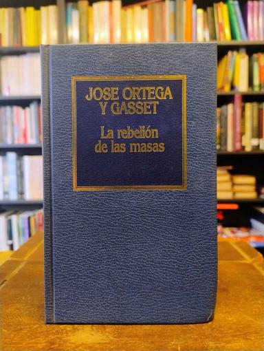 La rebelión de las masas - José Ortega y Gasset