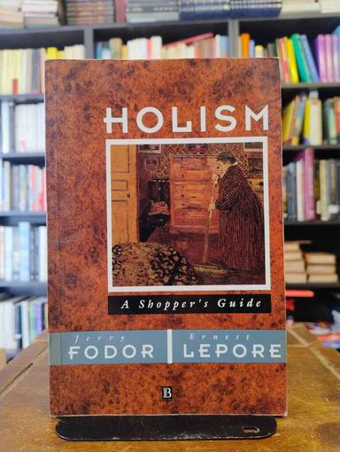 Holism - Jerry A. Fodor · Ernest Lepore