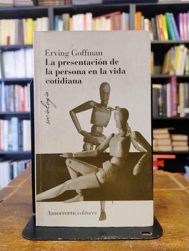 La presentación de la persona en la vida cotidiana - Erving Goffman