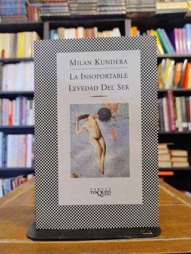 La insoportable levedad del ser - Milan Kundera