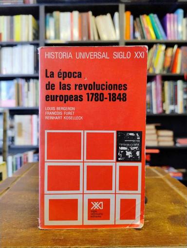 La época de las revoluciones europeas, 1780-1848 - Louis Bergeron · François Furet · Reinhart...