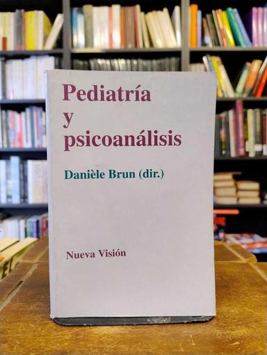 Pediatría y psicoanálisis - Danièle Brun