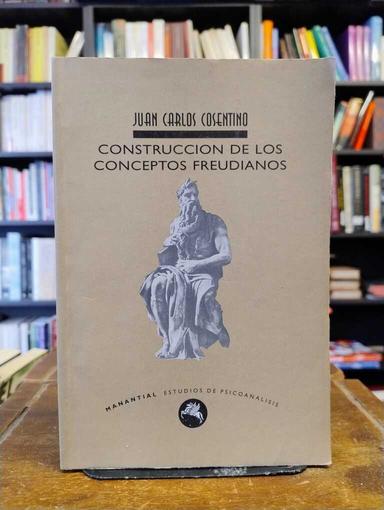 Construcción de los conceptos freudianos - Juan Carlos Cosentino