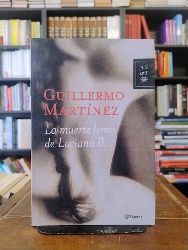 La muerte lenta de Luciana B. - Guillermo Martínez