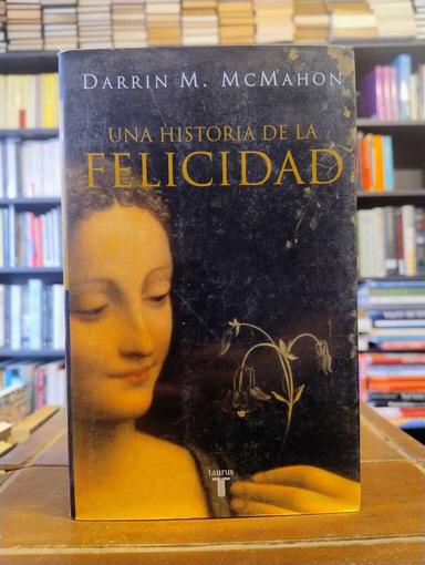 Una historia de la felicidad - Darrin M. McMahon