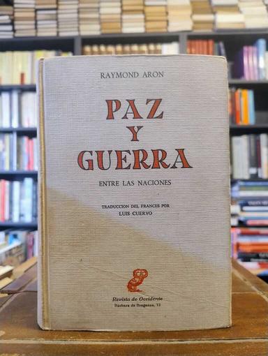 Paz y guerra entre las naciones - Raymond Aron