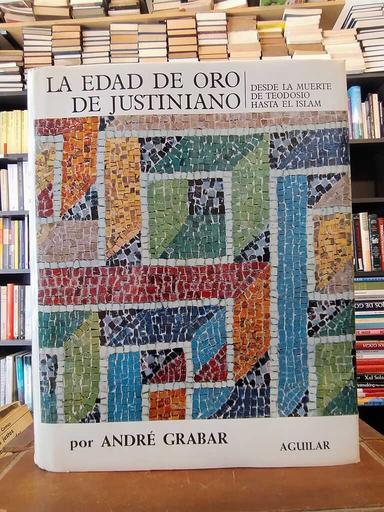 La Edad de Oro de Justiniano - André Grabar