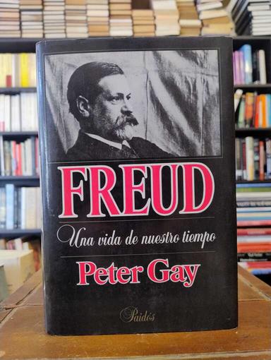 Freud. Una vida en nuestro tiempo - Peter Gay