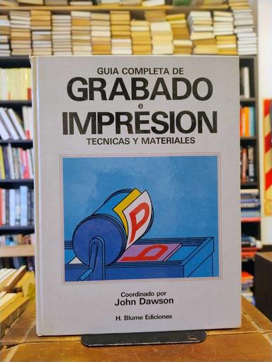 Guía completa de grabado e impresión - John Dawson