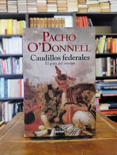 Caudillos federales - Pacho O'Donnell