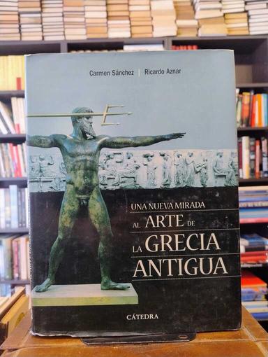 Una nueva mirada al arte de la Grecia Antigua - Carmen Sánchez · Ricardo Aznar