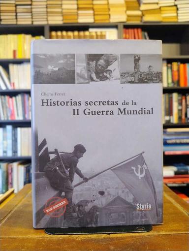 Historias secretas de la II Guerra Mundial - Chema Ferrer