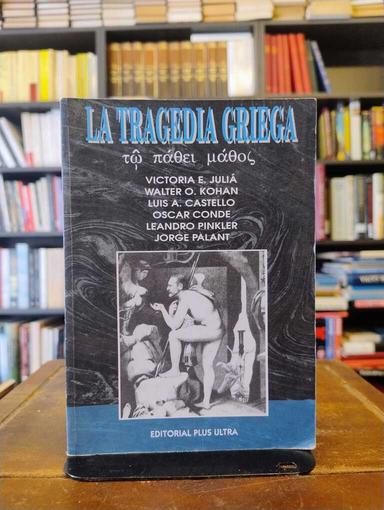 La tragedia griega - Victoria Juliá · Walter O. Kohan · Luis A....