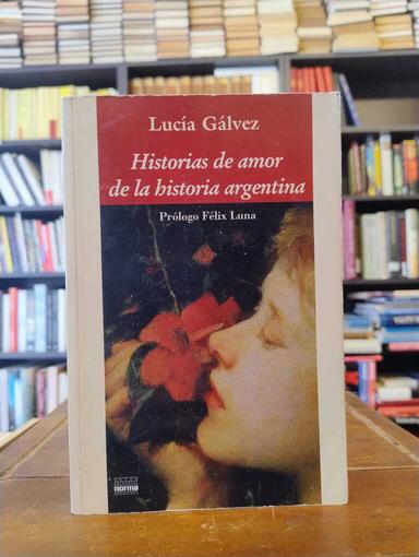 Historias de amor de la historia argentina - Lucía Gálvez