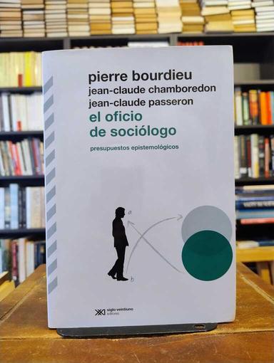 El oficio de sociólogo - Pierre Bourdieu · Jean-Claude Chamboredon ·...