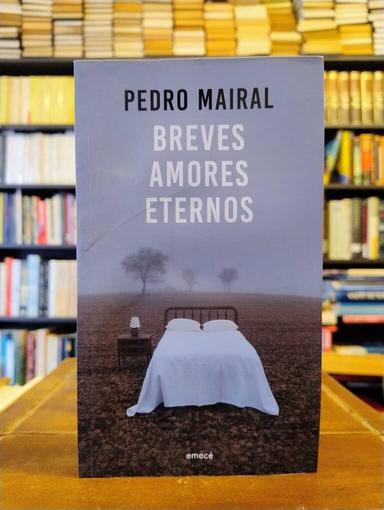 Breves amores eternos - Pedro Mairal