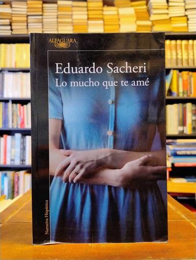 Lo mucho que te amé - Eduardo Sacheri
