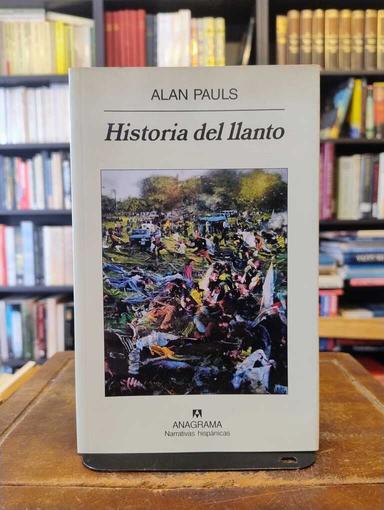 Historia del llanto - Alan Pauls