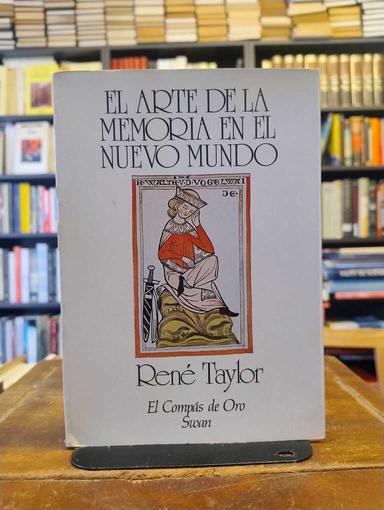 El arte de la memoria en el Nuevo Mundo - René Taylor