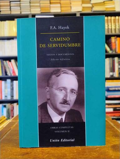 Camino de servidumbre - Friedrich A. von Hayek
