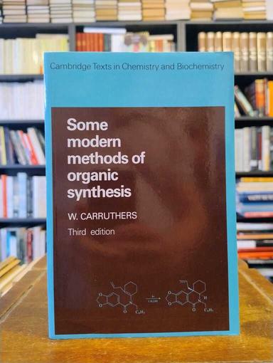 Some Modern Methods of Organic Synthesis (3rd ed.) - W. Carruthers
