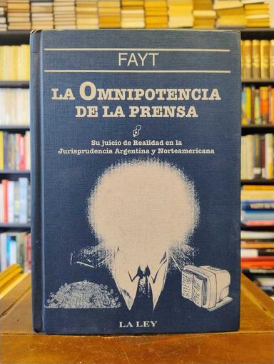 La omnipotencia de la prensa - Carlos Fayt