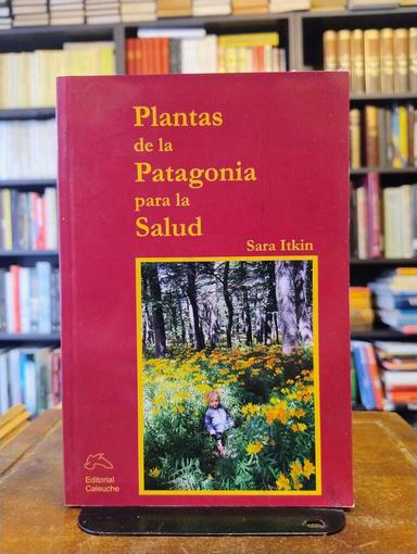 Plantas de la Patagonia para la salud - Sara Itkin
