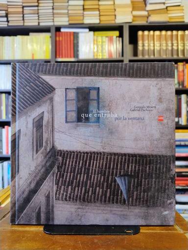 El hombre que entraba por la ventana - Gonzalo Moure · Gabriel Pacheco