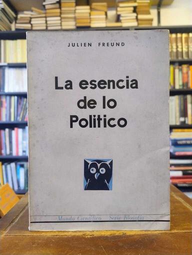 La esencia de lo político - Julien Freund