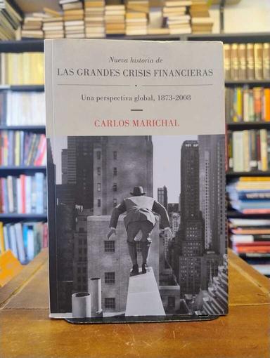 Nueva historia de las grandes crisis financieras - Carlos Marichal