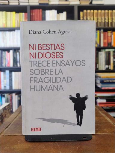 Ni bestias ni dioses - Diana Cohen Agrest