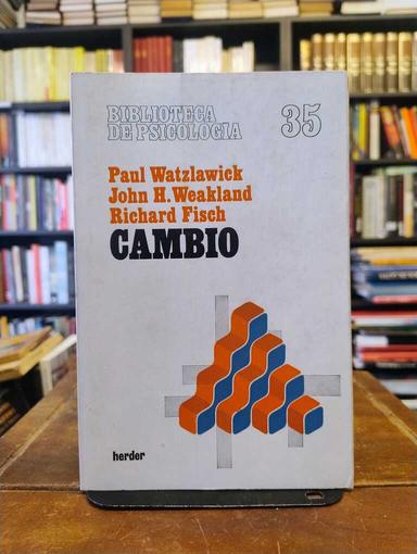 Cambio - Paul Watzlawick · John H. Weakland · Richard Fisch
