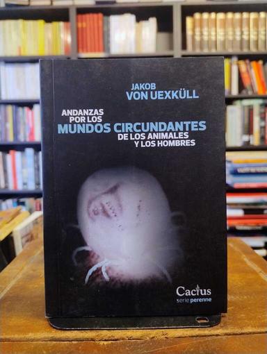Andanzas por los mundos circundantes de los animales y los hombres - Jakob von Uexküll