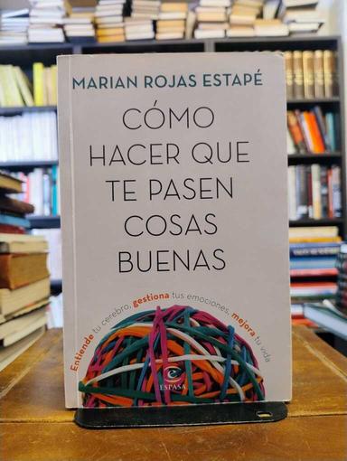 Cómo hacer que te pasen cosas buenas - Marian Rojas Estapé