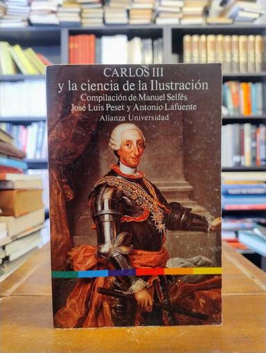 Carlos III y la ciencia de la Ilustración - Manuel Sellés · José Luis Peset · Antonio Lafuente