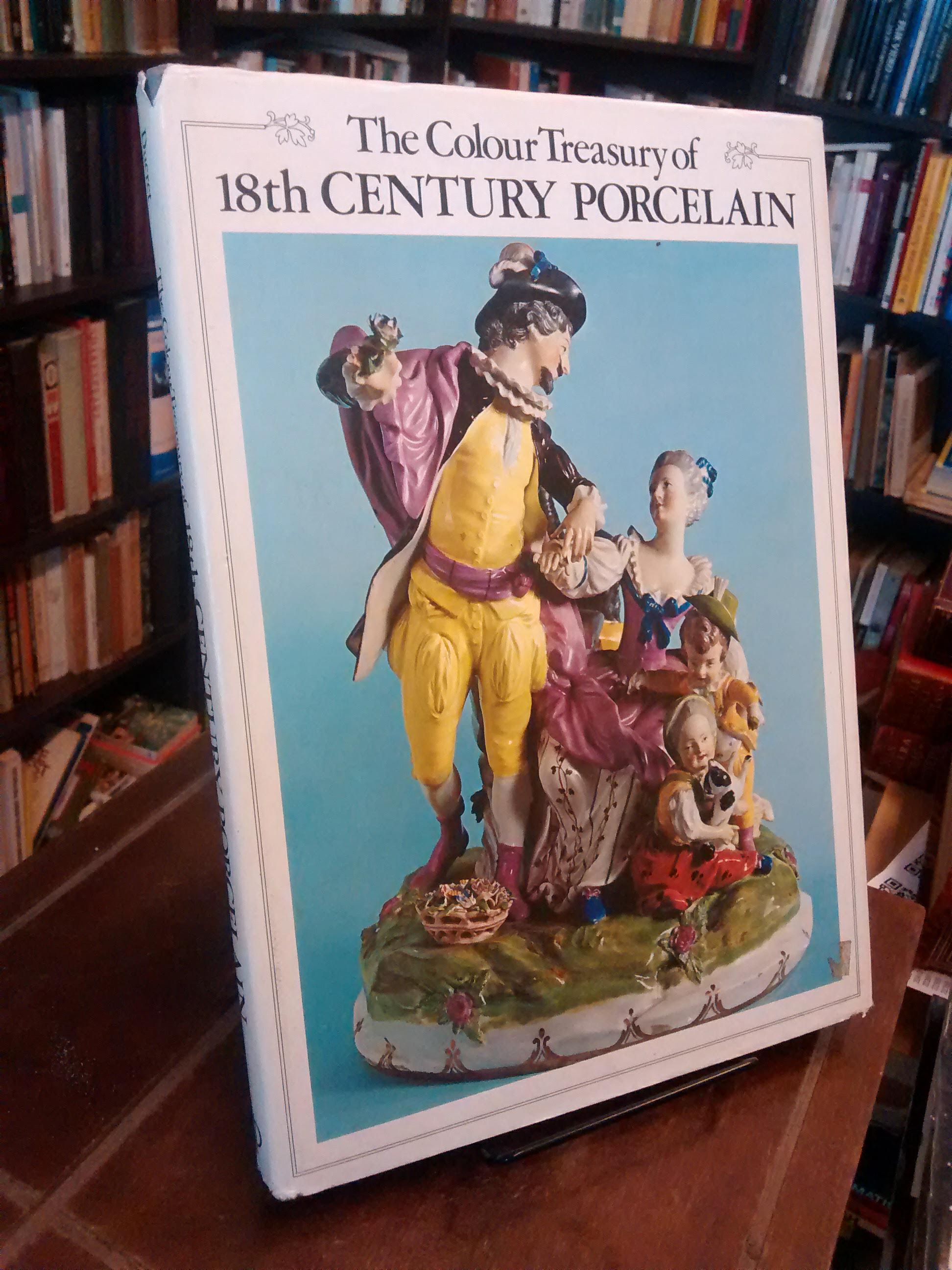 The Colour Treasury of 18th Century Porcelain - Siegfried Ducret · Michael Wolgensinger