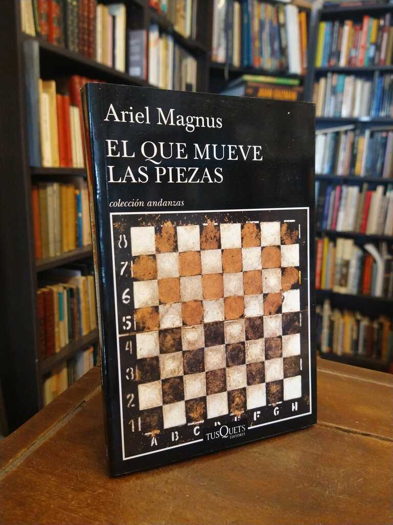 El que mueve las piezas - Ariel Mangus