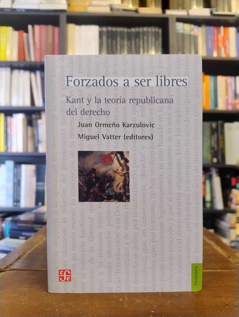 Forzados a ser libres - Juan Ormeño Karzulovic · Miguel Vatter